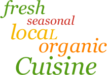 Fresh, Seasonal, Local, Organic Cuisine